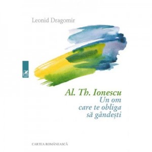 Al. Th. Ionescu – Un om care te obliga sa gandesti