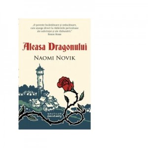 Aleasa Dragonului - Naomi Novik