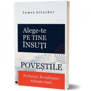 Alege-te pe tine insuti. Povestile - James Altucher