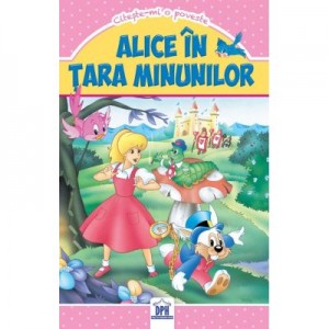 Alice in Tara Minunilor. Citeste-mi o poveste