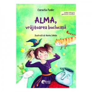 Alma, vrajitoarea buclucasa - Cornelia Funke