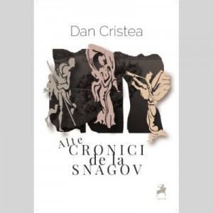 Alte cronici de la Snagov - Dan Cristea