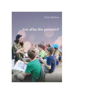 Am aflat din povestiri!- Elena Bolanu