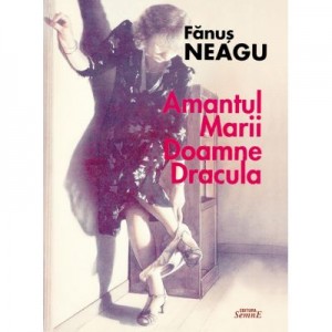 Amantul marii doamne Dracula - Fanus Neagu