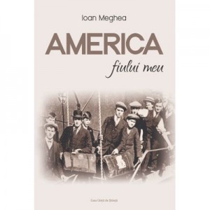 America fiului meu - Ioan Meghea