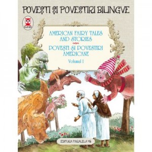 American Fairy Tales and Stories. Povesti si povestiri americane. Volumul I (editie bilingva) - Lyman Frank Baum, Nathaniel Hawthorne