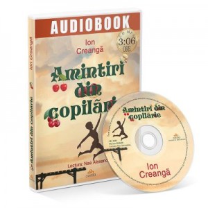 Amintiri din copilarie. Audiobook - Ion Creanga