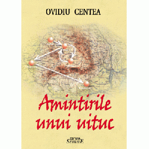 Amintirile unui uituc - Ovidiu Centea