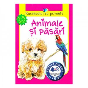 Animale si pasari (Rucsacelul cu povesti 3-5 ani)