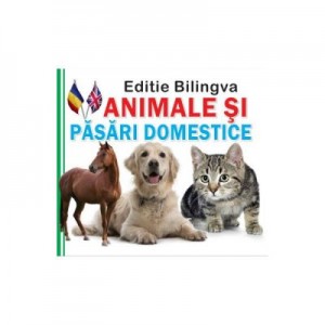 Animale si pasari domestice. Editie bilingva