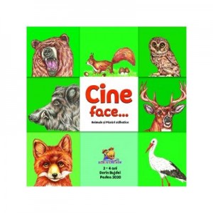 Cine face...? Animale si pasari salbatice - Dorin Bujdei