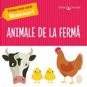 Prima mea carte Montessori. Animale de la ferma - Iuliana Ionescu