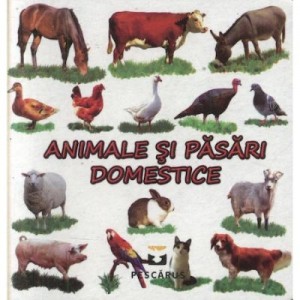 Animale si pasari domestice (editie cartonata) - Toma Costinel Daniel