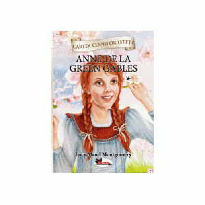 Cartea copiilor isteti - Anne de la Green Gables volumul 1 - Lucy Maud Montgomery