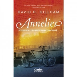 Annelies. Povestea lui Anne Frank continua... - David R. Gillham