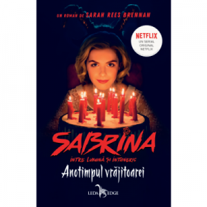 Anotimpul vrajitoarei. Seria Sabrina. Intre lumina si intuneric - Sarah Rees Brennan