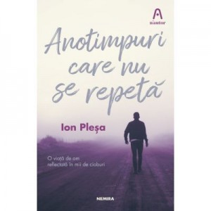 Anotimpuri care nu se repeta - Ion Plesa