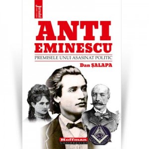 Anti-Eminescu. Premisele unui asasinat politic - Dan Salapa