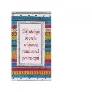 Antologie de poezie religioasa romaneasca pentru copii