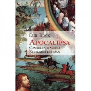 Apocalipsa – Consideratii asupra Revelatiei lui Ioan - Emil Bock