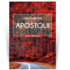 Apostolii - Liviu Rebreanu