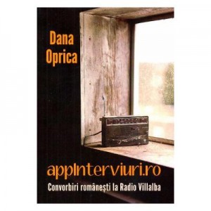 Appinterviuri. ro. Convorbiri romanesti la Radio Villalba - Dana Oprica