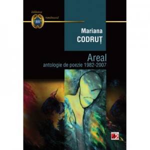 Areal: antologie de poezie 1982-2007 - Mariana Codrut