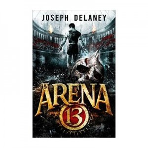 Arena 13 - volumul I: Unii care intra isi pierd viata, altii isi pierd sufletul, Joseph Delaney