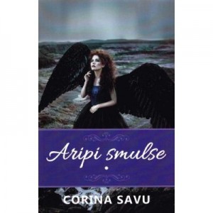 Aripi smulse vol. 1 - Corina Savu