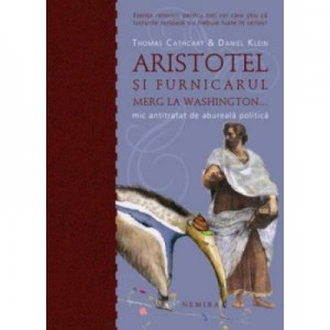 Aristotel si furnicarul merg la Washington (hardcover) - Cathcart & Klein