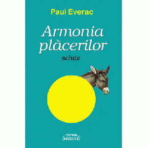 Armonia placerilor - Paul Everac