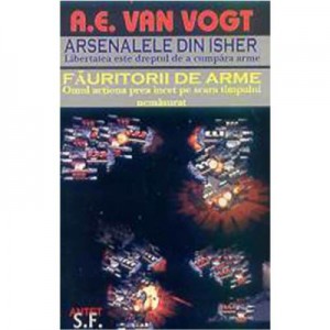 Arsenalele din Isher. Fauritorii de arme – A. E. Van Vogt