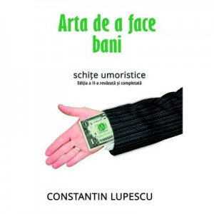 Arta de a face bani - Constantin Lupescu