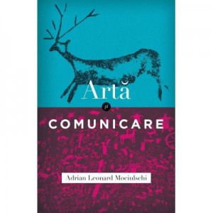 Arta si comunicare -Adrian Leonard Mociulschi