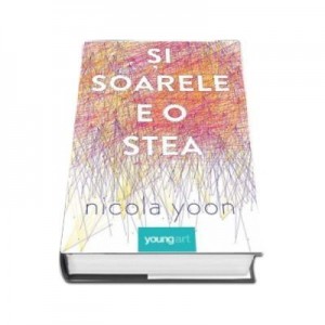 Si Soarele e o stea - Nicola Yoon