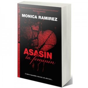 Asasin la feminin - Monica Ramirez