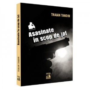 Asasinate in scop de jaf - Traian Tandin