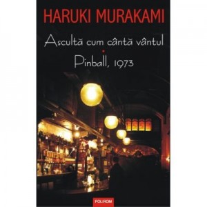 Asculta cum cinta vintul. Pinball, 1973 - Haruki Murakami