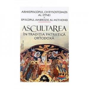 Ascultarea in traditia patristica ortodoxa - Arhiepiscopul Chrysostomos al Etnei