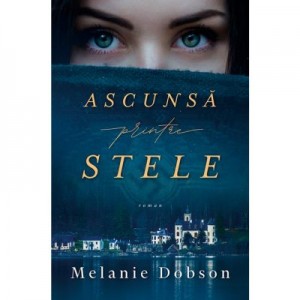 Ascunsa printre stele - Melanie Dobson