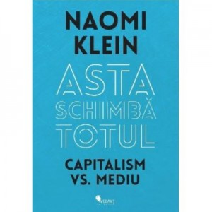 Asta schimba totul - Naomi Klein