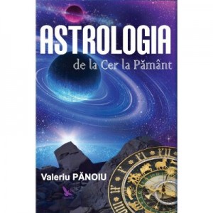 Astrologia de la Cer la Pamant - Valeriu Panoiu