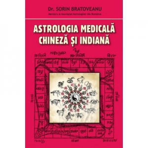 Astrologia medicala chineza si indiana - Sorin Bratoveanu