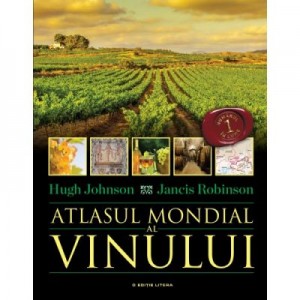 Atlasul mondial al vinului - Hugh Johnson, Jancis Robinson