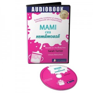 Audiobook. Mami cea nemamoasa. Suisurile nostime si caderile emotionale ale maternitatii - Sarah Turner