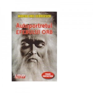 Autoportretul efebului orb - Mircea Emil Georgescu