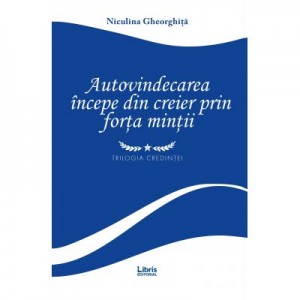 Autovindecarea incepe din creier prin forta mintii - Niculina Gheorghita