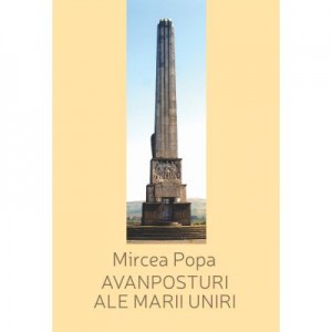 Avanposturi ale Marii Uniri - Mircea Popa