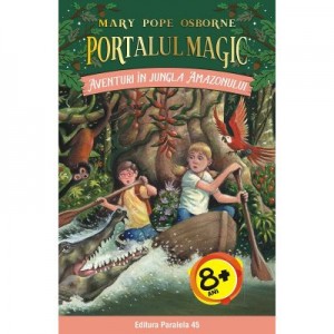 Aventuri in jungla Amazonului. Portalul Magic numarul 6 - Mary Pope Osborne