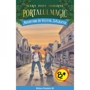 Aventuri in Vestul salbatic. Portalul Magic nr. 10 - Mary Pope Osborne